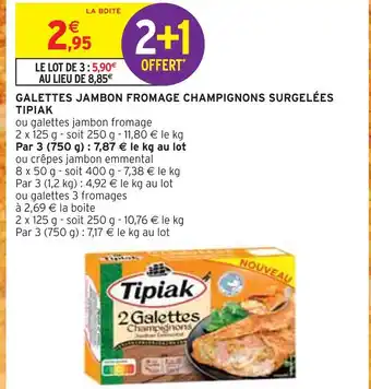 Intermarché Tipiak galettes jambon fromage champignons surgelées offre