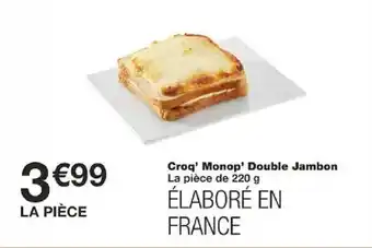 Monoprix Croq' Monop' Double Jambon La pièce de 220 g offre