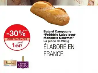 Monoprix Batard Campagne "Frédéric Lalos pour Monoprix Gourmet" La pièce de 260 g offre