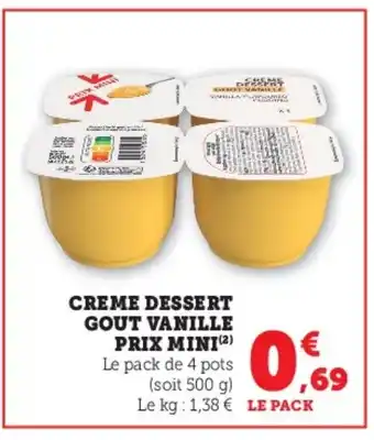 Super U CREME DESSERT GOUT VANILLE PRIX MINI (²) Le pack de 4 pots (soit 500 g) offre