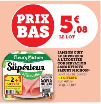 Super U JAMBON CUIT LE SUPERIEUR A L'ETOUFFEE CONSERVATION SANS NITRITE FLEURY MICHON(¹) offre