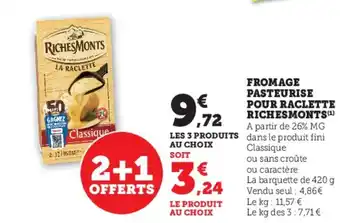 Super U FROMAGE PASTEURISE POUR RACLETTE RICHESMONTS(¹) offre