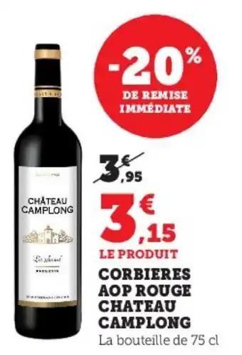 Super U CORBIERES AOP ROUGE CHATEAU CAMPLONG offre