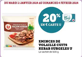 Super U EMINCES DE VOLAILLE CUITS KEBAB SURGELES DU MARDI 2 JANVIER 2024 AU DIMANCHE 4 FEVRIER 2024 offre