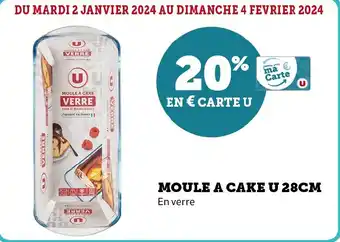 Super U MOULE A CAKE U 28CM En verre offre