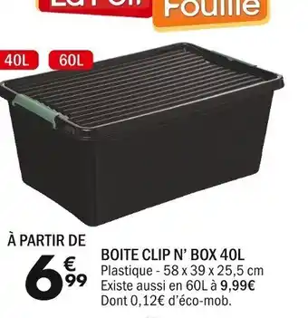 La Foir'Fouille BOITE CLIP N' BOX 40L offre