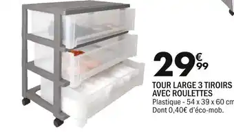 La Foir'Fouille TOUR LARGE 3 TIROIRS AVEC ROULETTES offre