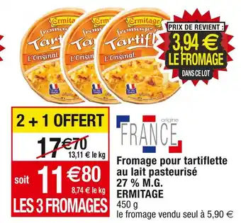 Cora x Carrefour Ermitage fromage pour tartiflette au lait pasteurisé 27 % m.g offre
