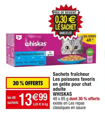 Cora x Carrefour Whiskas sachets fraîcheur les poissons favoris en gelée pour chat adulte offre