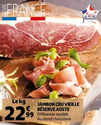 Auchan Aoste jambon cru vieille réserve offre