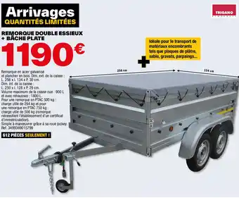 Brico Dépôt REMORQUE DOUBLE ESSIEUX + BÂCHE PLATE offre