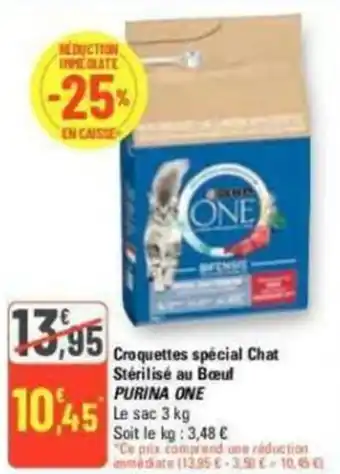 G20 Croquettes special Chat Stérilisé PURINA ONE Le sac 3 kg Soit le kg: 3,48 € offre