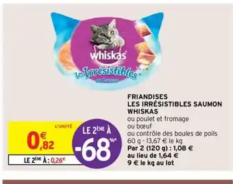 Intermarché Friandises Les Irrésistibles Saumon Whiskas offre