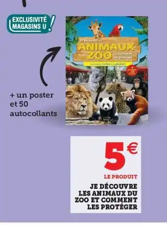 Super U Je Dècouvre Les Animaux Du Zoo Et Comment Les Protèger offre
