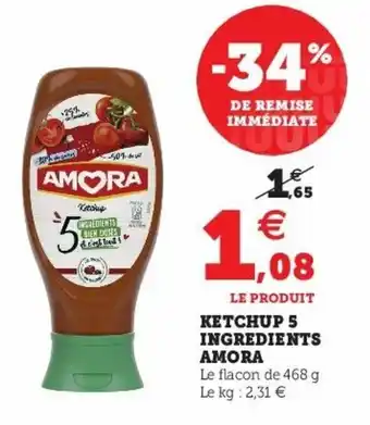 Super U Ketchup 5 Ingredients Amora offre