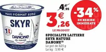 Super U Specialite Laitiere Skyr Nature Danone offre