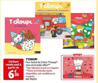 Auchan T'CHOUPI offre