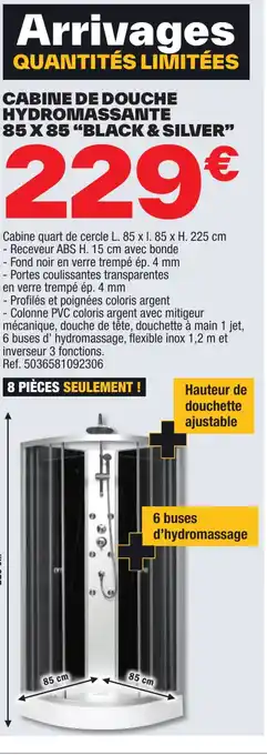 Brico Dépôt CABINE DE DOUCHE HYDROMASSANTE 85X85 "BLACK & SILVER" offre