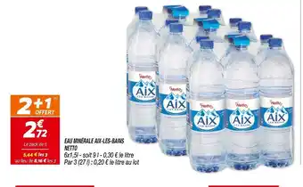 Netto NETTO / AIX-LES-BAINS EAU MINÉRALE offre