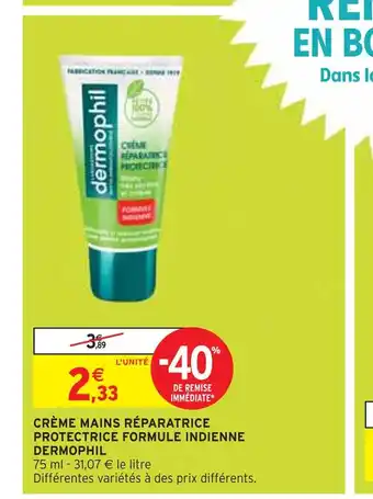 Intermarché DERMOPHIL CRÈME MAINS RÉPARATRICE PROTECTRICE FORMULE INDIENNE offre