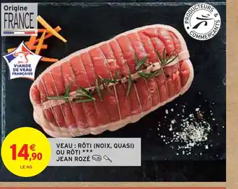Intermarché JEAN ROZÉ VEAU : RÔTI (NOIX, QUASI) OU RÔTI offre