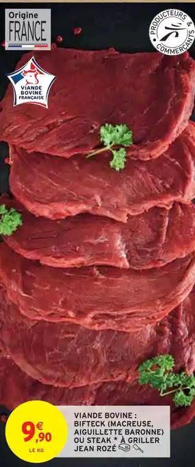 Intermarché JEAN ROZÉ VIANDE BOVINE : BIFTECK (MACREUSE, AIGUILLETTE BARONNE) OU STEAK À GRILLER offre