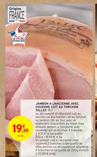 Intermarché TALLEC JAMBON A L'ANCIENNE AVEC COUENNE CUIT AU TORCHON offre