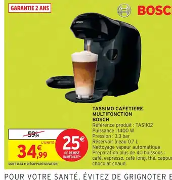 Intermarché BOSCH TASSIMO CAFETIERE MULTIFONCTION offre