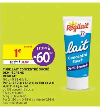 Intermarché RÉGILAIT TUBE LAIT CONCENTRÉ SUCRÉ DEMI-ÉCRÉMÉ offre