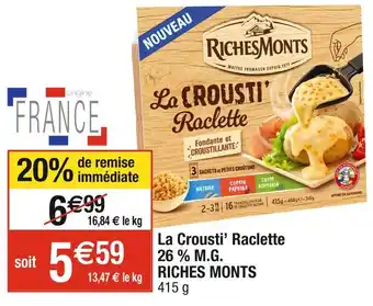 Cora x Carrefour RICHES MONTS La Crousti’ Raclette 26 % M.G offre