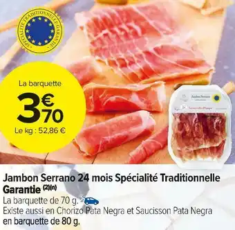 Carrefour Market Jambon serrano 24 mois spécialité traditionnelle offre