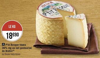 Géant Casino Istara p’tit basque 36% mg au lait pasteurisé de brebis offre