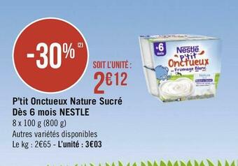 Géant Casino Nestle p’tit onctueux nature sucré dès 6 mois offre