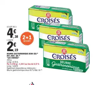 E.Leclerc BEURRE GASTRONOMIQUE DEMI-SEL 80% MAT. GR. offre