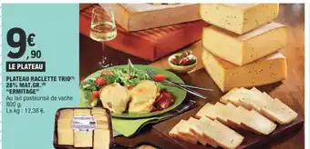 E.Leclerc PLATEAU RACLETTE TRIO 28% MAT.GR. offre