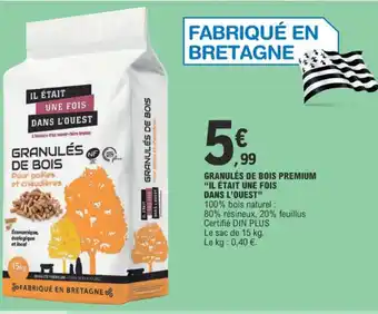 E.Leclerc GRANULÉS DE BOIS PREMIUM IL ÉTAIT UNE FOIS DANS L'OUEST offre