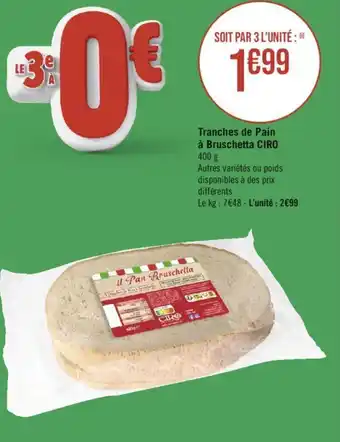 Géant Casino Tranches de Pain à Bruschetta CIRO 400 g offre