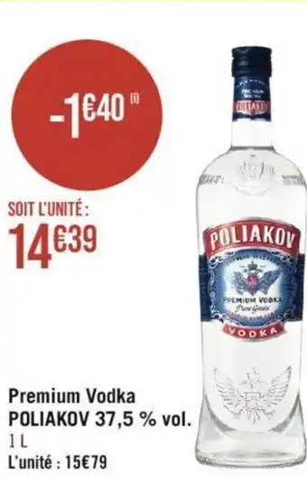 Géant Casino Premium Vodka POLIAKOV 37,5 % vol. offre