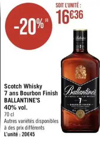 Géant Casino Scotch Whisky 7 ans Bourbon Finish BALLANTINE'S 40% vol. offre