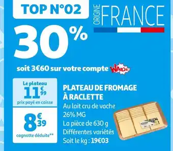 Auchan Supermarché PLATEAU DE FROMAGE À RACLETTE offre