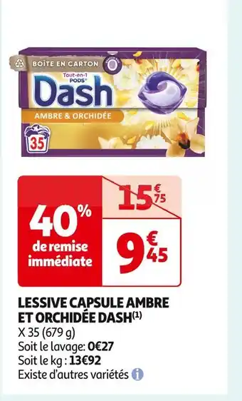 Auchan Supermarché DASH LESSIVE CAPSULE AMBRE ET ORCHIDÉE (1) offre