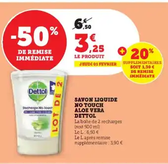 Hyper U SAVON LIQUIDE NO TOUCH ALOE VERA DETTOL offre