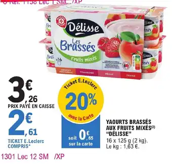 E.Leclerc YAOURTS BRASSÉS AUX FRUITS MIXÉS DÉLISSE" offre