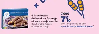 Picard 6 brochettes de boeuf au fromage offre