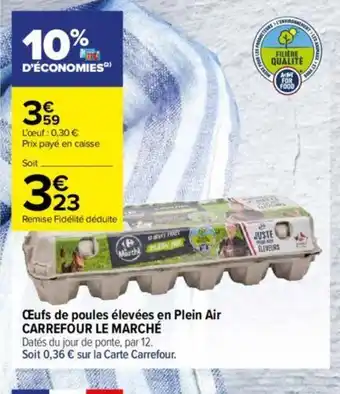 Carrefour Contact Œufs de poules élevées en Plein Air CARREFOUR LE MARCHÉ offre