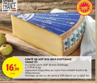 Intermarché Contact COMTÉ OR AOP 9/12 MOIS D'AFFINAGE VAGNE offre