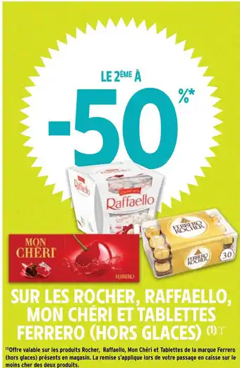 Intermarché SUR LES ROCHER, RAFFAELLO, MON CHÉRI ET TABLETTES FERRERO (HORS GLACES) (T offre