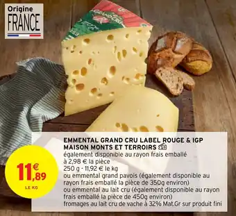 Intermarché EMMENTAL GRAND CRU LABEL ROUGE & IGP MAISON MONTS ET TERROIRS offre