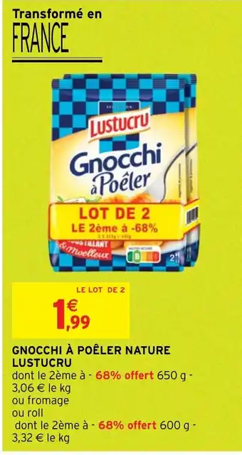 Intermarché GNOCCHI À POÊLER NATURE LUSTUCRU offre