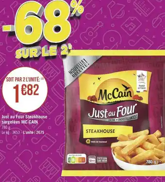 Géant Casino Mc cain just au four steakhouse surgelées offre